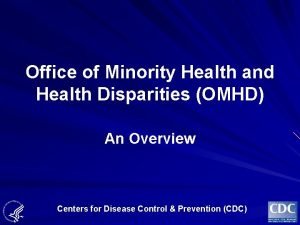 Office of Minority Health and Health Disparities OMHD