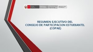 RESUMEN EJECUTIVO DEL CONSEJO DE PARTICIPACIN ESTUDIANTIL COPAE