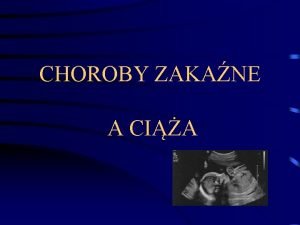 CHOROBY ZAKANE A CIA Choroby zakane w ciy