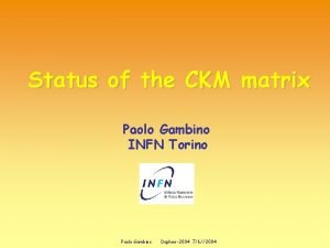 Status of the CKM matrix Paolo Gambino INFN