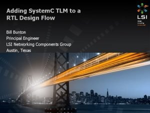 Adding System C TLM to a RTL Design