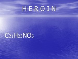 HEROIN C 21 H 23 NO 5 HEROIN