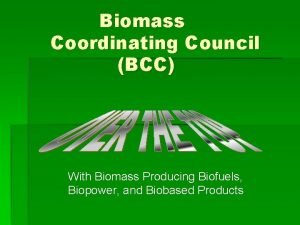 Biomass Coordinating Council BCC With Biomass Producing Biofuels