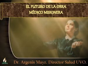 EL FUTURO DE LA OBRA MDICO MISIONERA Dr