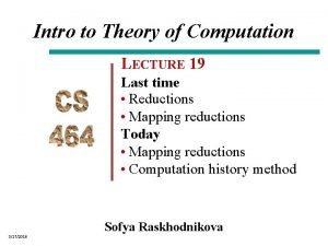 Intro to Theory of Computation LECTURE 19 Last