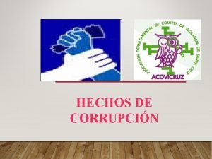 HECHOS DE CORRUPCIN ALGUNAS ACLARACIONES La corrupcin no