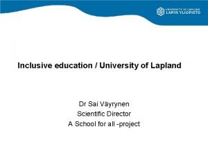 Inclusive education University of Lapland Dr Sai Vyrynen