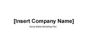 Insert Company Name Social Media Marketing Plan Social