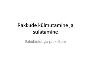 Rakkude klmutamine ja sulatamine Rakubioloogia praktikum Klmutamine ja