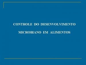 Controle do desenvolvimento microbiano nos alimentos