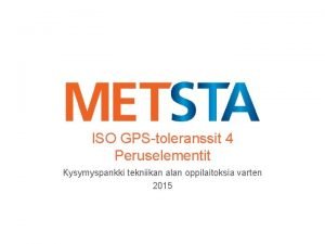 ISO GPStoleranssit 4 Peruselementit Kysymyspankki tekniikan alan oppilaitoksia