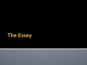 The Essay Essay Structure Introduction Introduces the topic