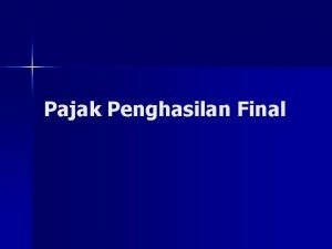 Pajak Penghasilan Final Karakteristik n Penghasilan yang dikenakan