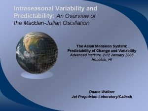 Intraseasonal Variability and Predictability An Overview of the