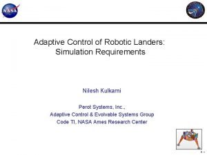 Adaptive Control of Robotic Landers Simulation Requirements Nilesh