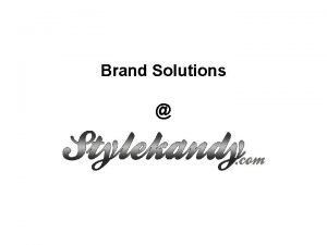 Brand Solutions Why Style Kandy Style Kandy is