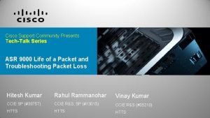 Cisco Support Community Presents TechTalk Series ASR 9000