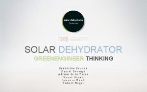 Solar dehydrator Team one SOLAR DEHYDRATOR GREENENGINEER THINKING