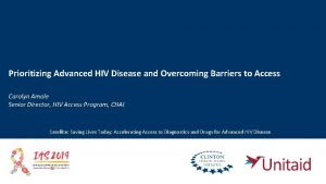 Prioritizing Advanced HIV Disease and Overcoming Barriers to