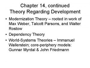 Chapter 14 continued Theory Regarding Development Modernization Theory