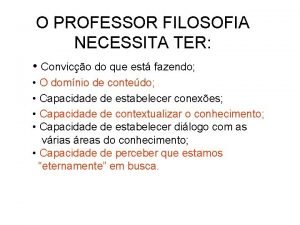 O PROFESSOR FILOSOFIA NECESSITA TER Convico do que