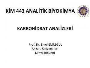 KM 443 ANALTK BYOKMYA KARBOHDRAT ANALZLER Prof Dr