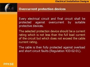 Electrical Installation Designs Overcurrent protection devices Every electrical