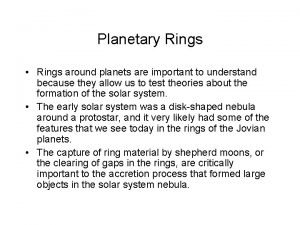 Planetary Rings Rings around planets are important to