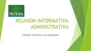 REUNION INFORMATIVA ADMINISTRATIVA PARQUE HEREDIA SALAMANDRA CUADRO COMPARATIVO
