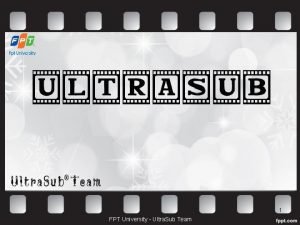 1 FPT University Ultra Sub Team Ultra Sub