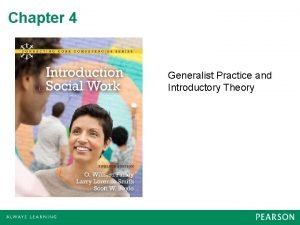 Chapter 4 Generalist Practice and Introductory Theory Introduction