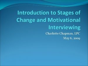 Introduction to Stages of Change and Motivational Interviewing