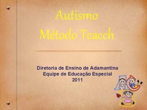 Autismo Mtodo Teacch Diretoria de Ensino de Adamantina