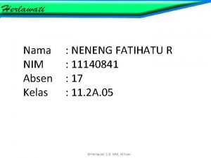 Nama NIM Absen Kelas NENENG FATIHATU R 11140841