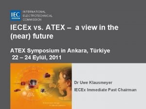 INTERNATIONAL ELECTROTECHNICAL COMMISSION IECEx vs ATEX a view