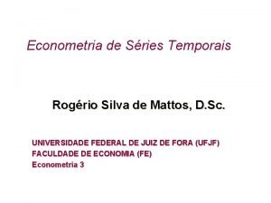 Econometria de Sries Temporais Rogrio Silva de Mattos