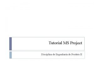 Tutorial MS Project Disciplina de Engenharia de Produto