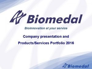 Bioinnovation at your service Company presentation and ProductsServices