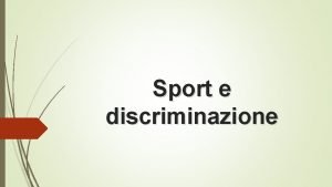 Sport e discriminazione DOVE NASCE LA DISCRIMINAZIONE Persone