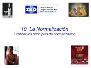 10 La Normalizacin Explicar los principios de normalizacin