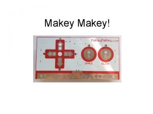 Makey We are going to Set up the