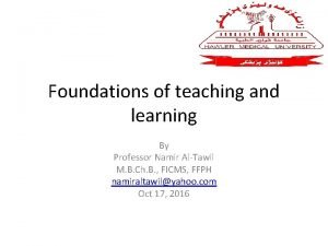 Foundations of teaching and learning By Professor Namir