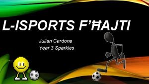 LISPORTS FAJTI Julian Cardona Year 3 Sparkles Jiena