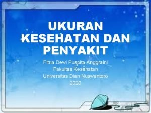 UKURAN KESEHATAN DAN PENYAKIT Fitria Dewi Puspita Anggraini