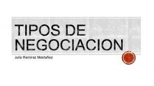 Julio Ramrez Montaez Negociacin distributiva Negociacin Integrativa En