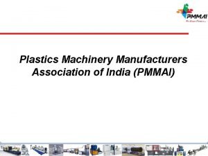Plastics Machinery Manufacturers Association of India PMMAI Plastics
