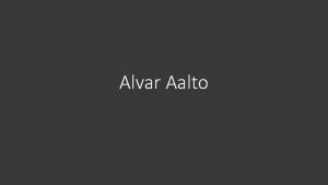 Alvar Aalto Alvar Aalto Education Background In 1916