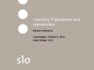 Learning Trajectories and repositories Edrene conference Copenhagen October