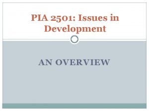 PIA 2501 Issues in Development AN OVERVIEW Course