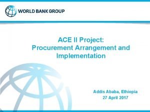 ACE II Project Procurement Arrangement and Implementation Addis